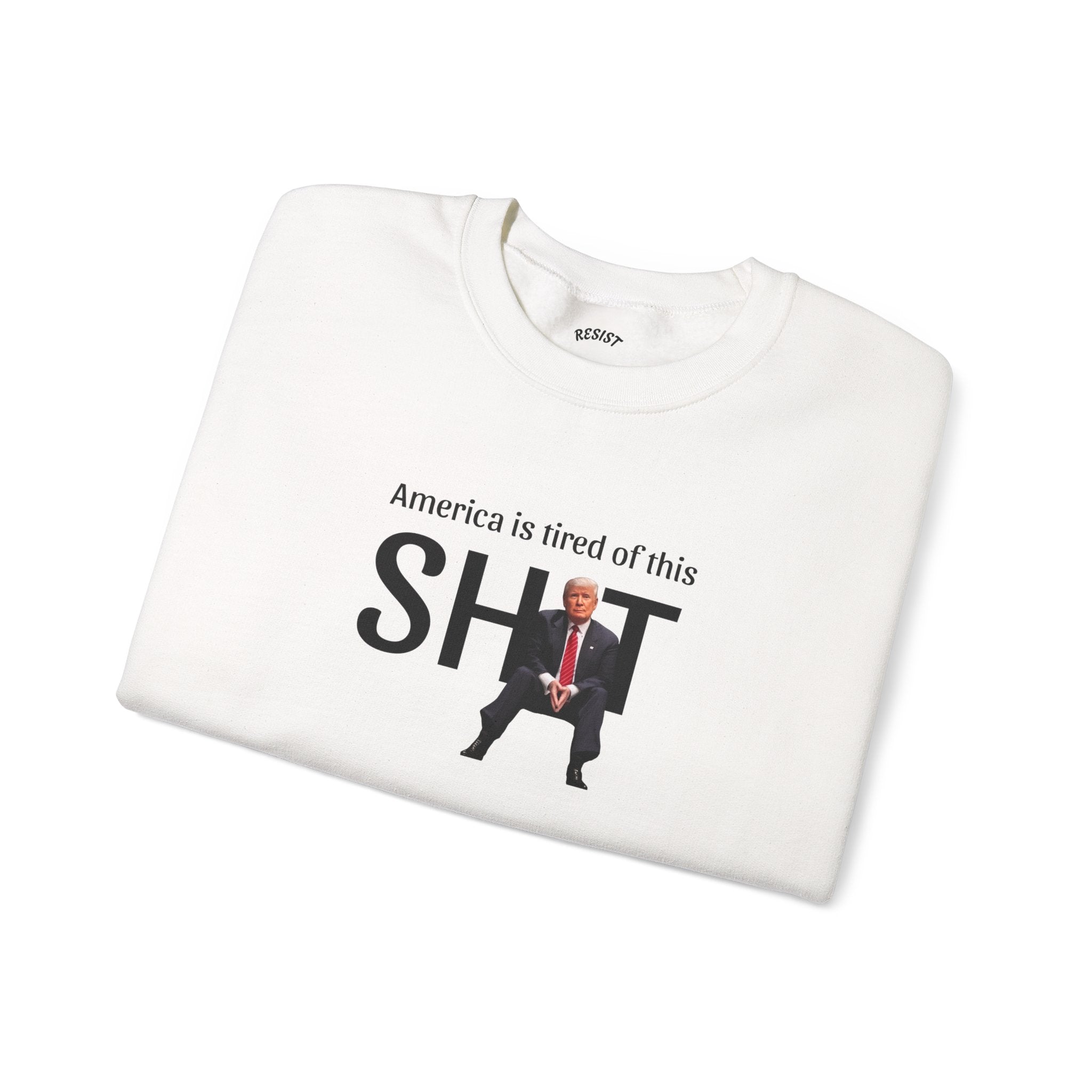 America is Tired of This Sh!t Sweatshirt