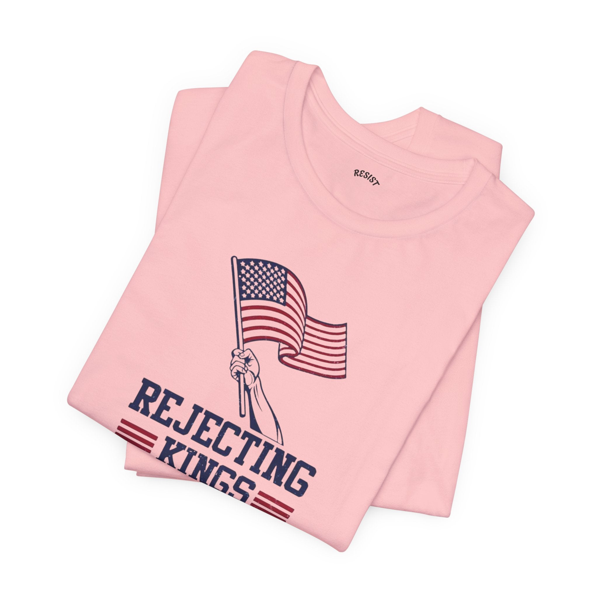 Rejecting Kings Since 1776 T-Shirt