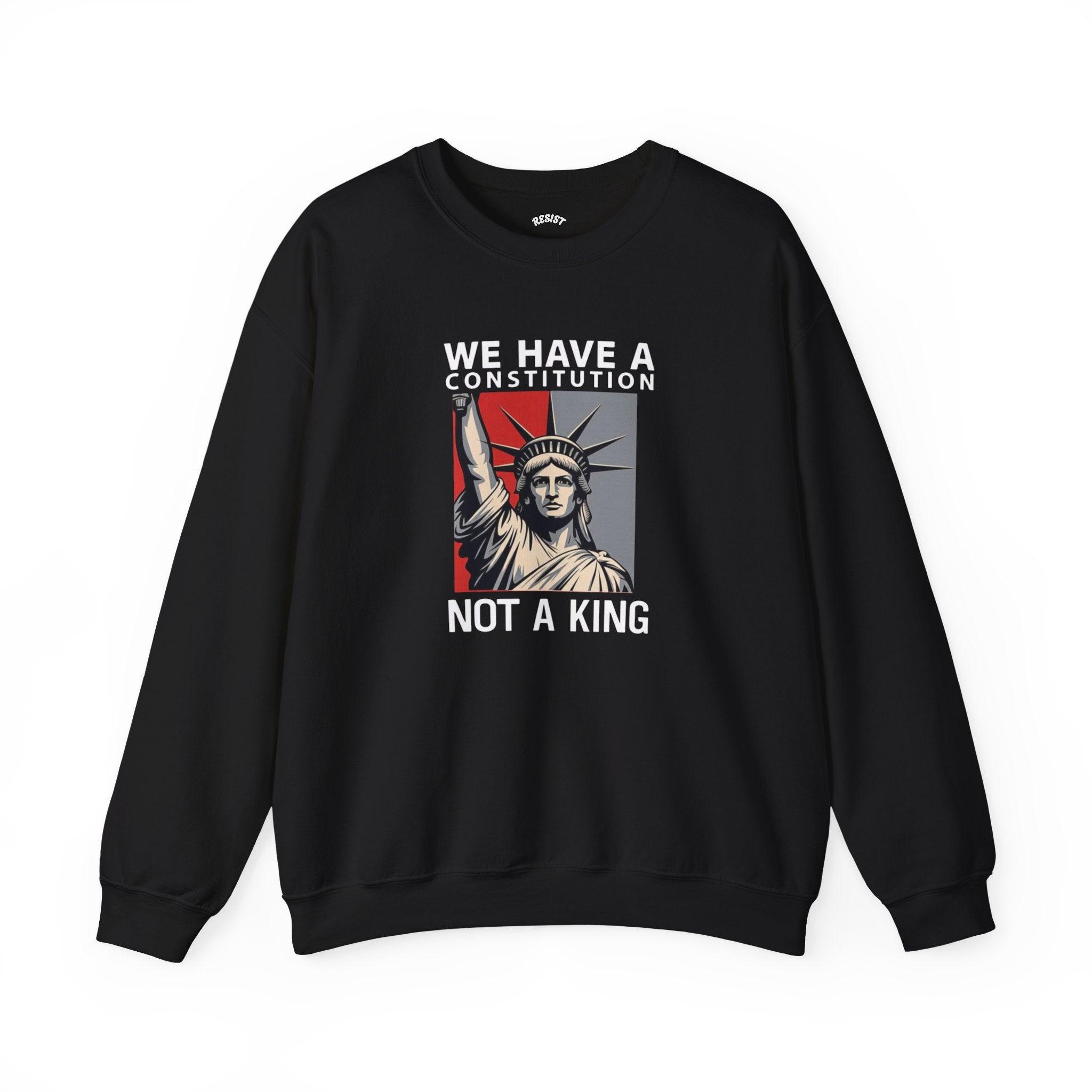 We Have a Constitution Not a King Sweatshirt