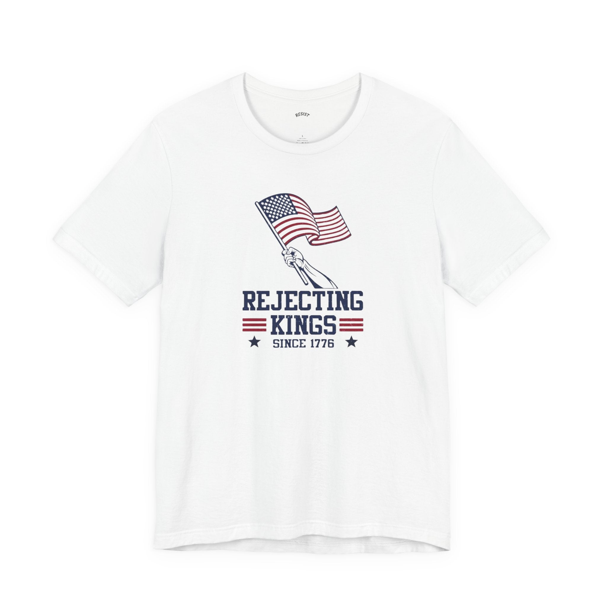 Rejecting Kings Since 1776 T-Shirt