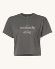 The Patriarchy Is Dying Premium Cropped Top