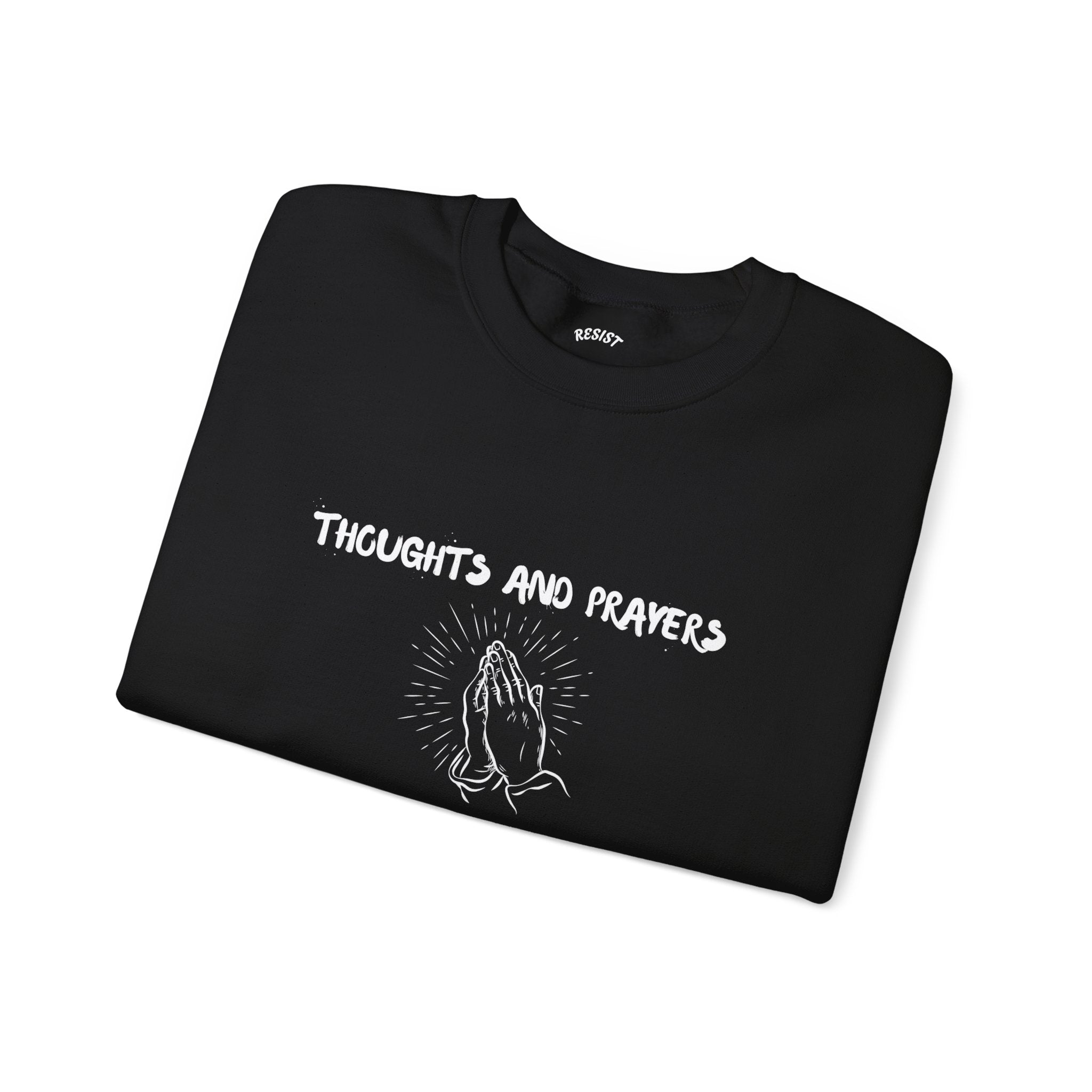 Thoughts and Prayers Sweatshirt