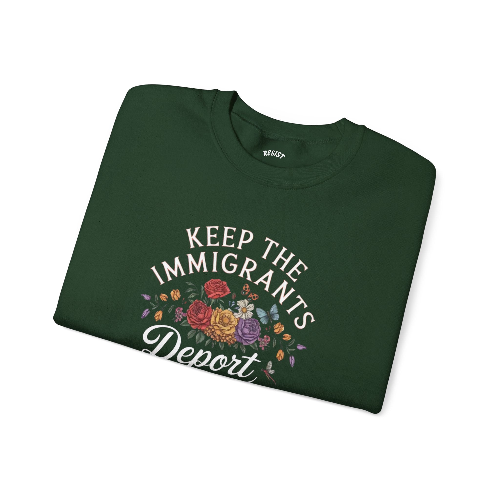 Keep the Immigrants, Deport the Racists - Sweatshirt