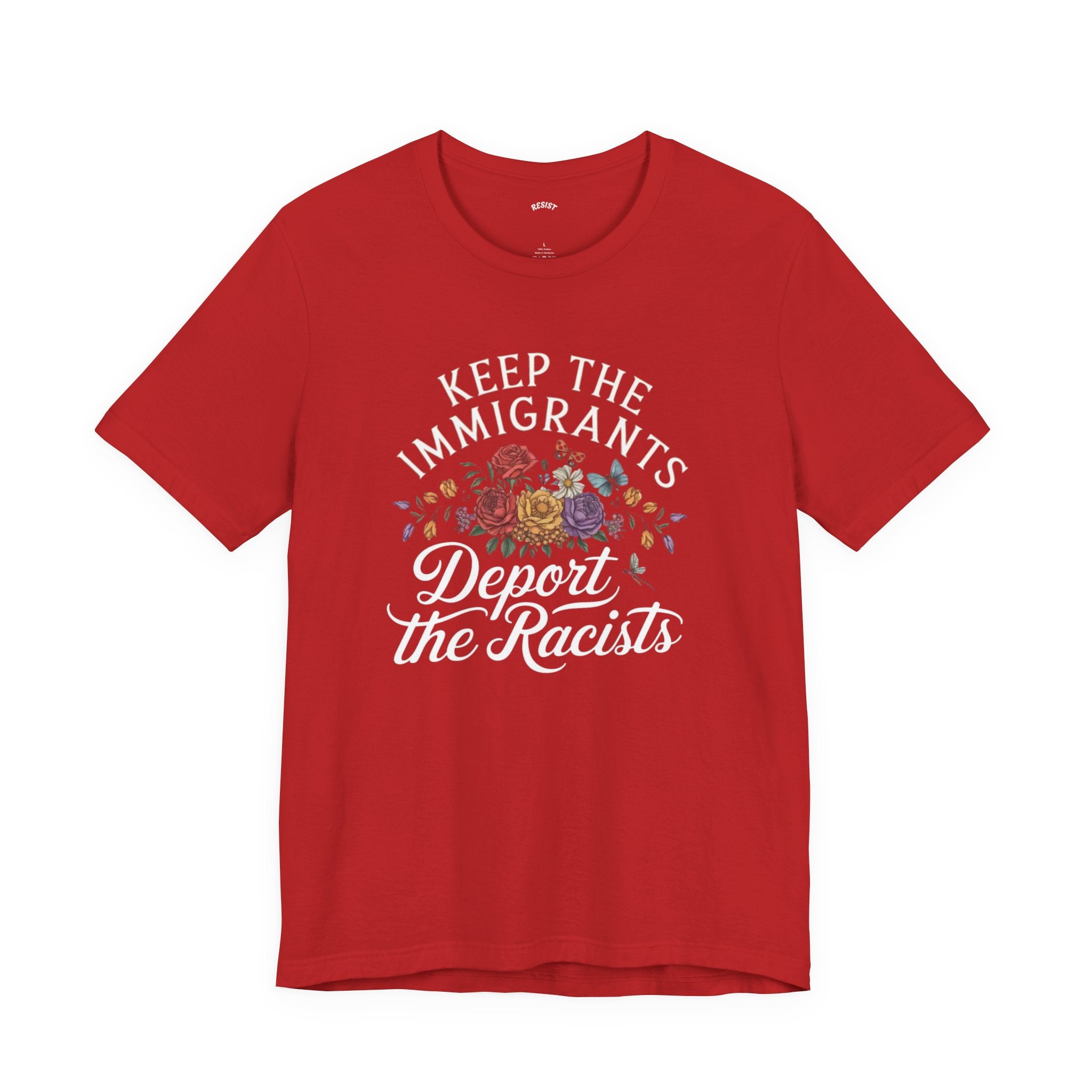 Keep the Immigrants, Deport the Racists T-Shirt