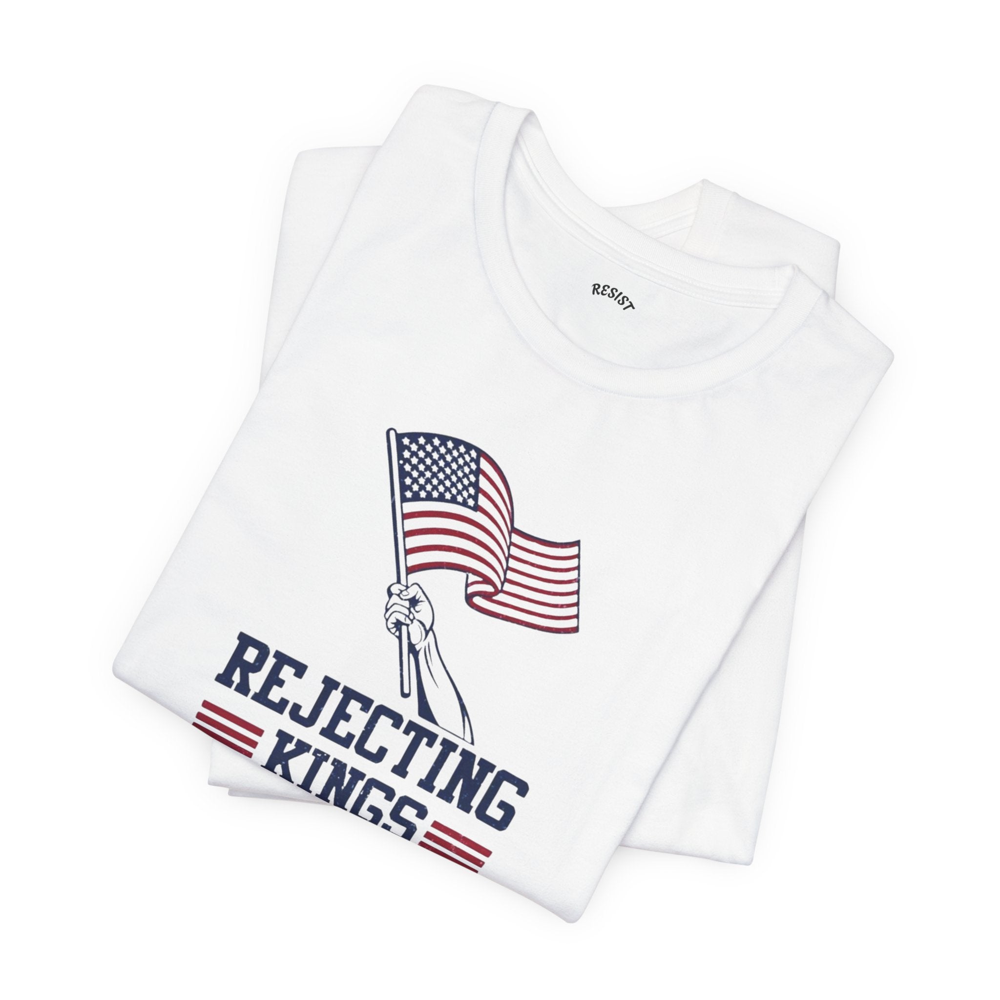Rejecting Kings Since 1776 T-Shirt