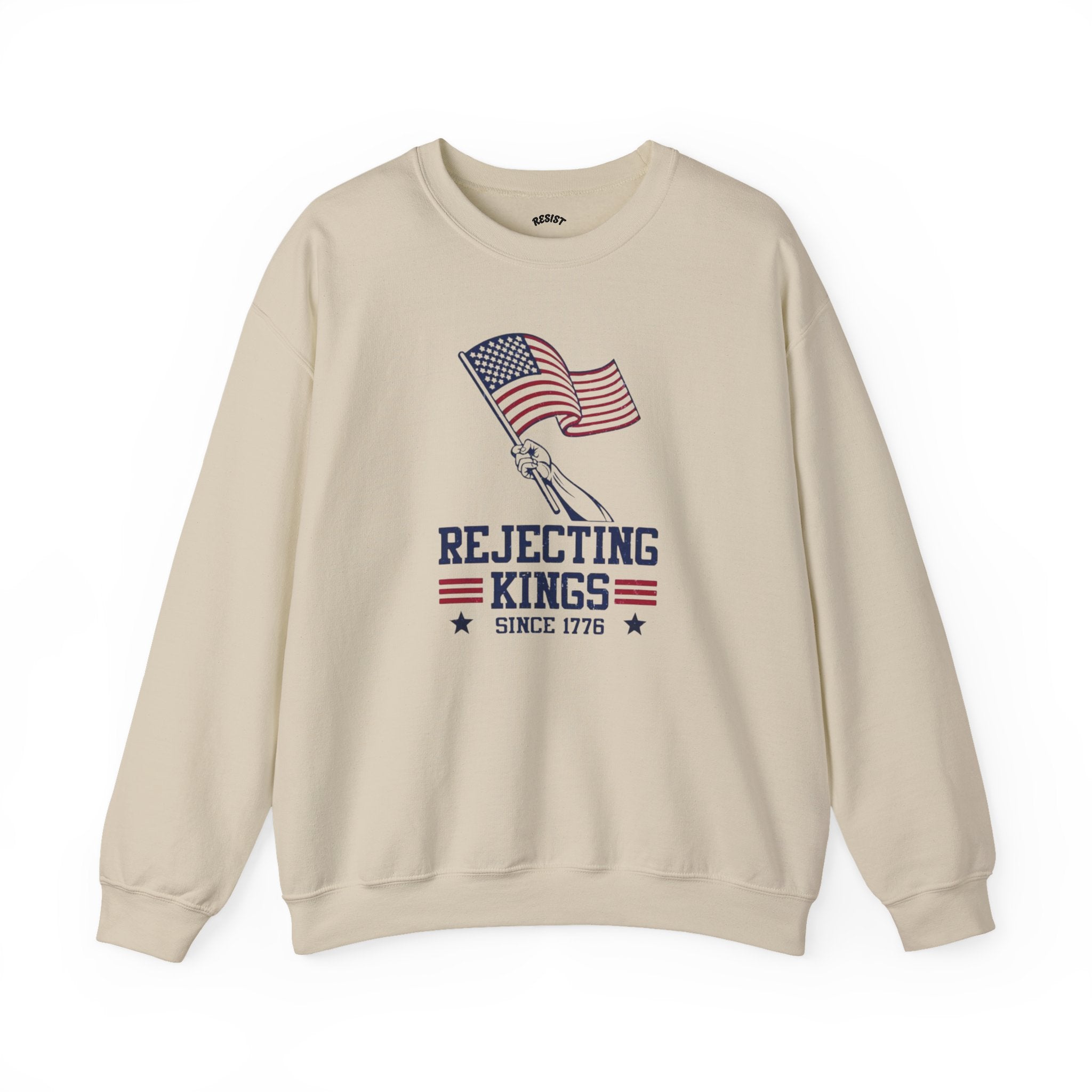 Rejecting Kings Since 1776 Sweatshirt