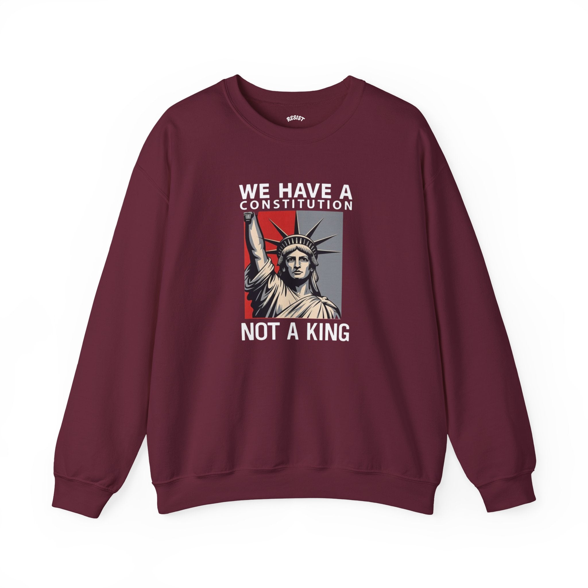 We Have a Constitution Not a King Sweatshirt