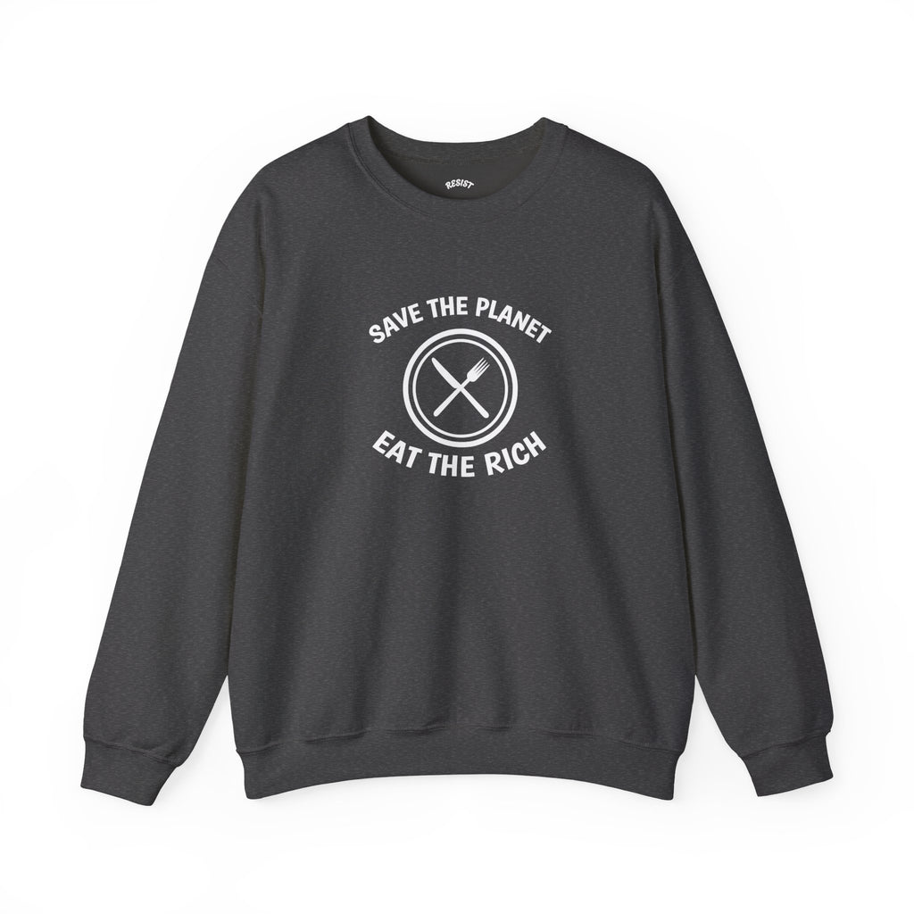 Save the Planet, Eat the Rich Sweatshirt
