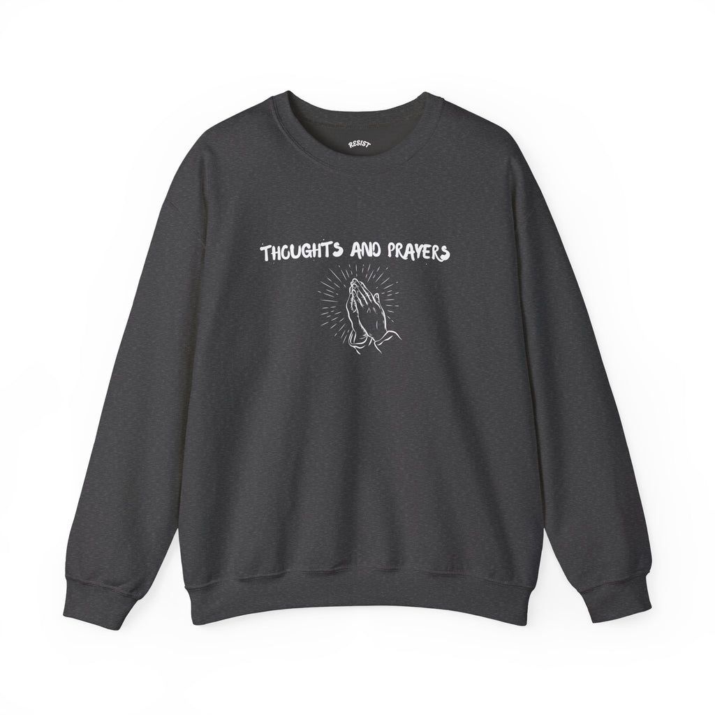 Thoughts and Prayers Sweatshirt