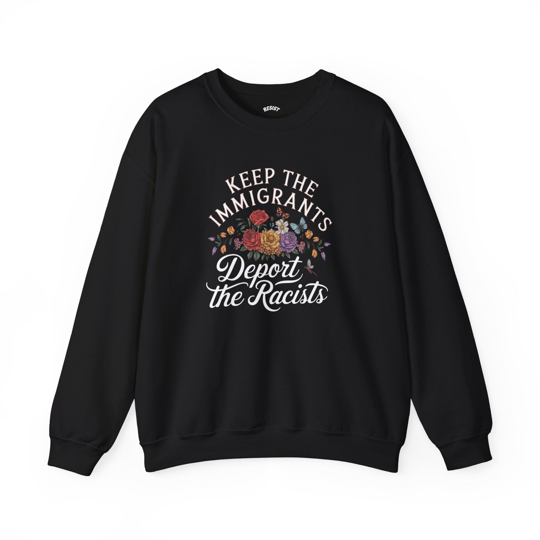 Keep the Immigrants, Deport the Racists - Sweatshirt