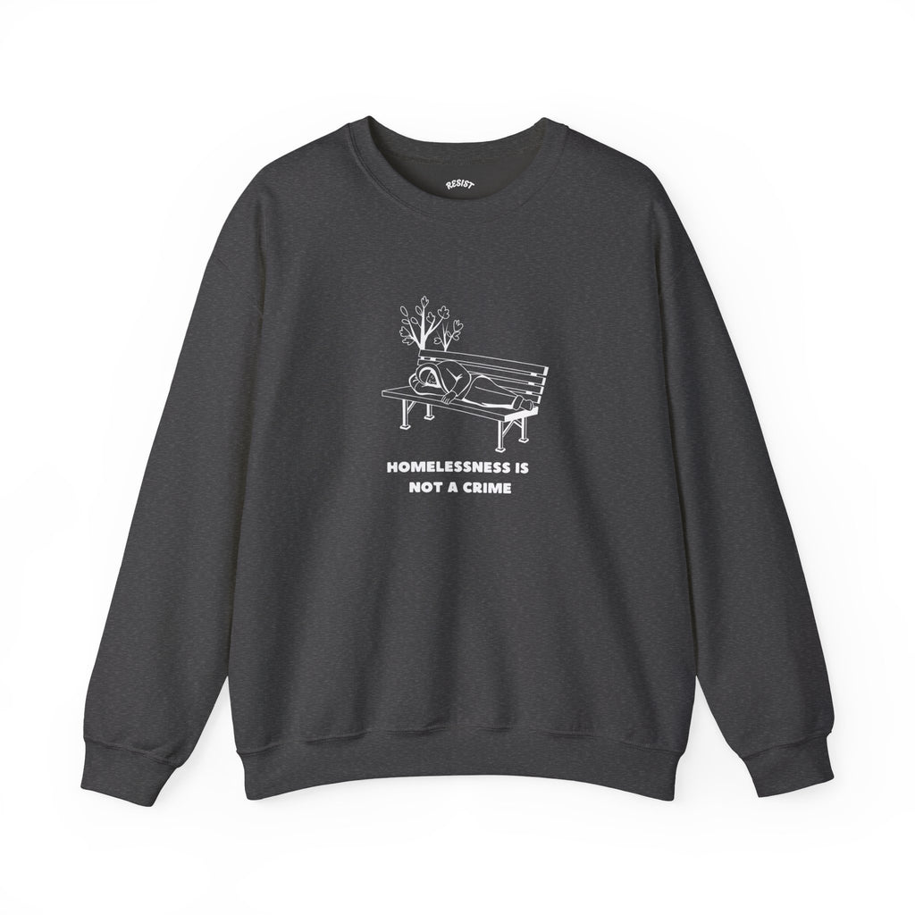 Homelessness Is Not a Crime Sweatshirt
