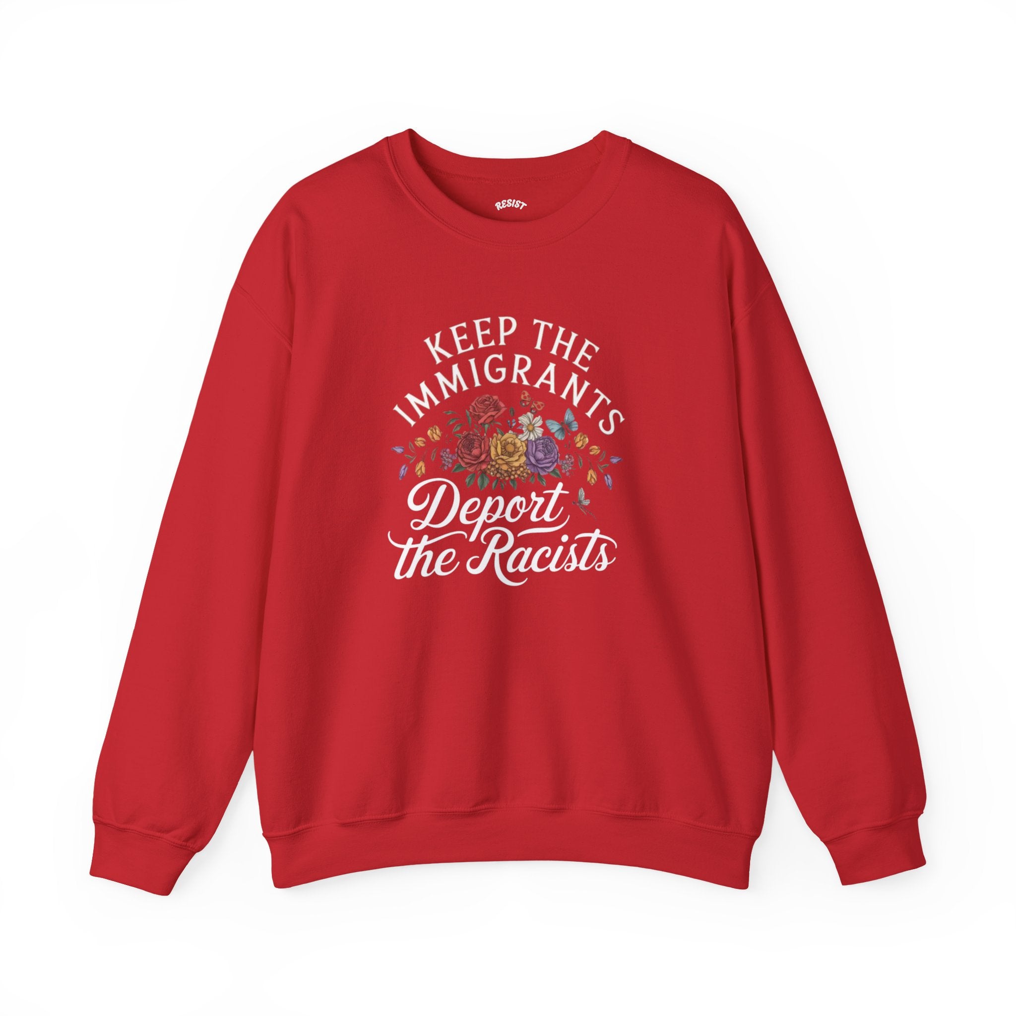 Keep the Immigrants, Deport the Racists - Sweatshirt