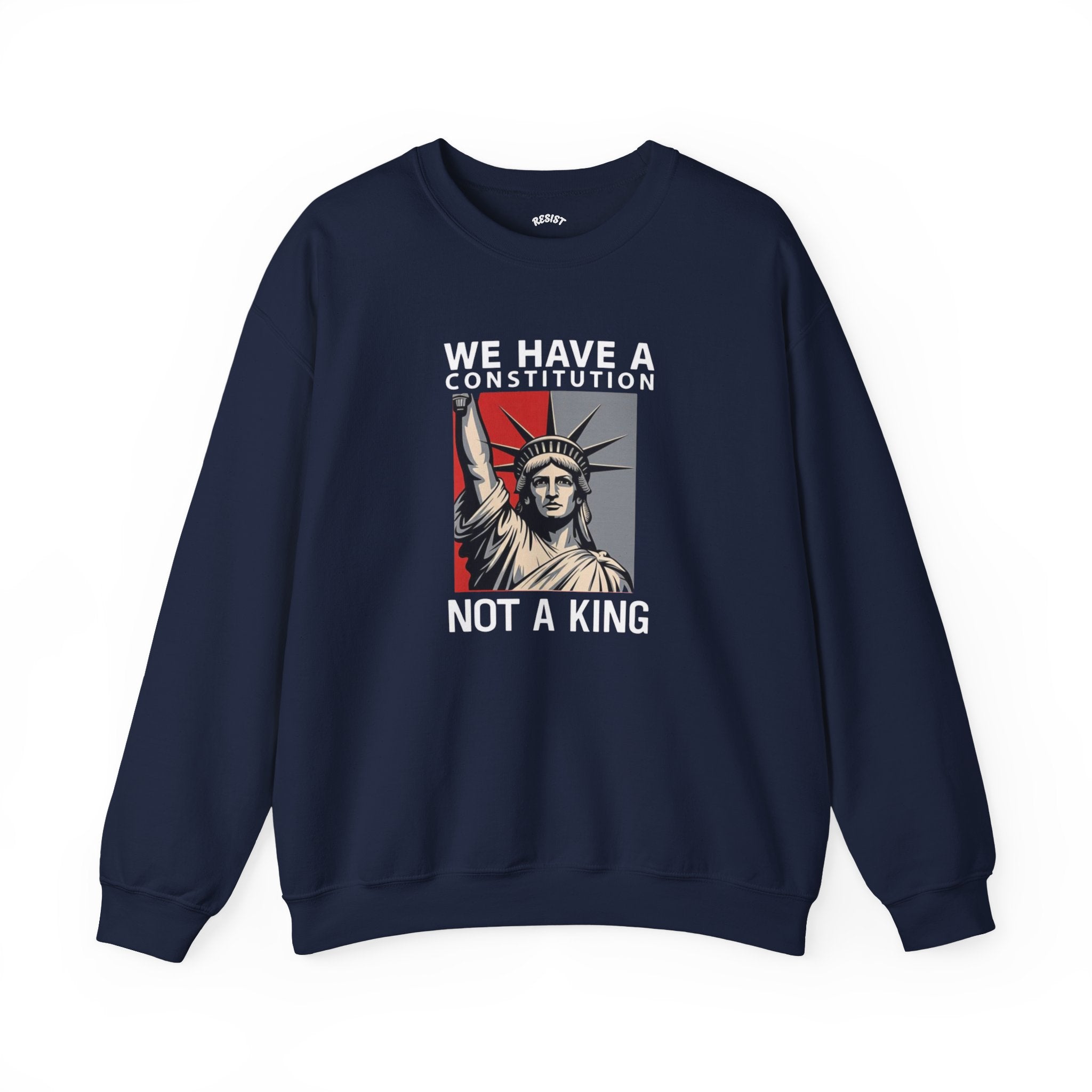 We Have a Constitution Not a King Sweatshirt