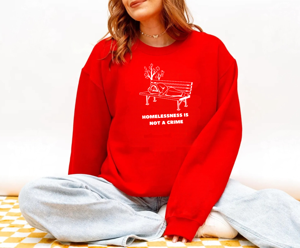 Homelessness Is Not a Crime Sweatshirt