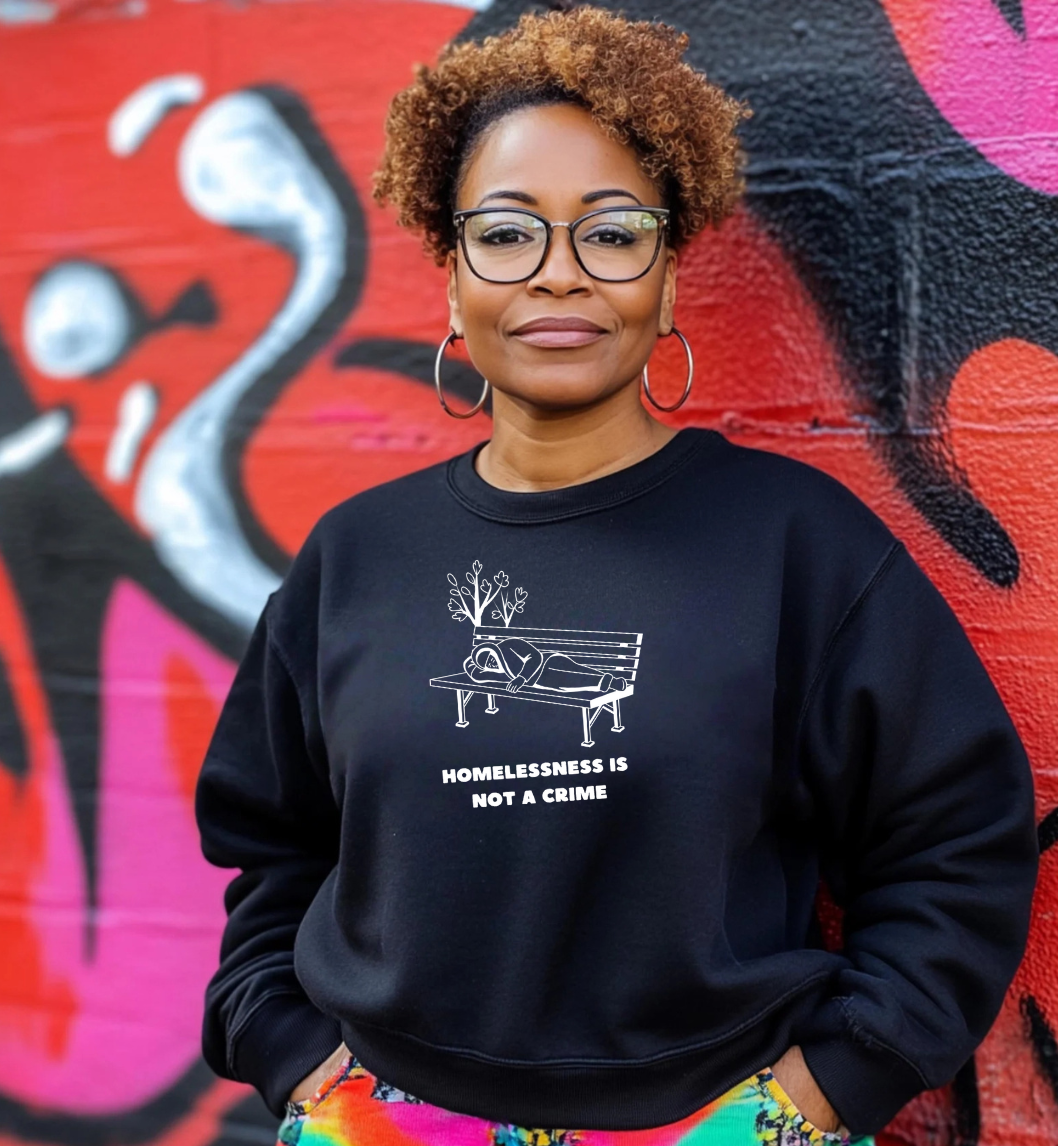 Homelessness Is Not a Crime Sweatshirt
