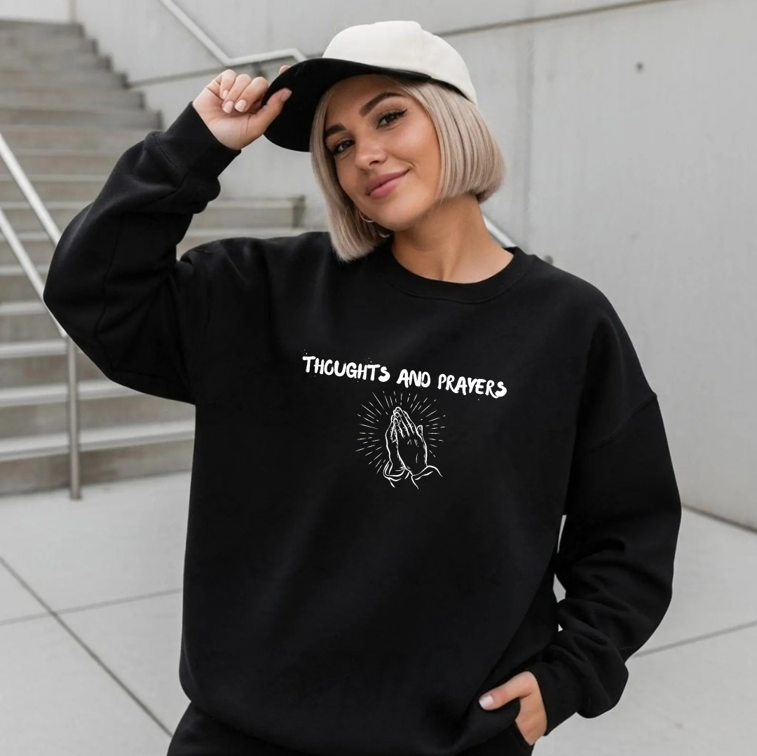 Thoughts and Prayers Sweatshirt