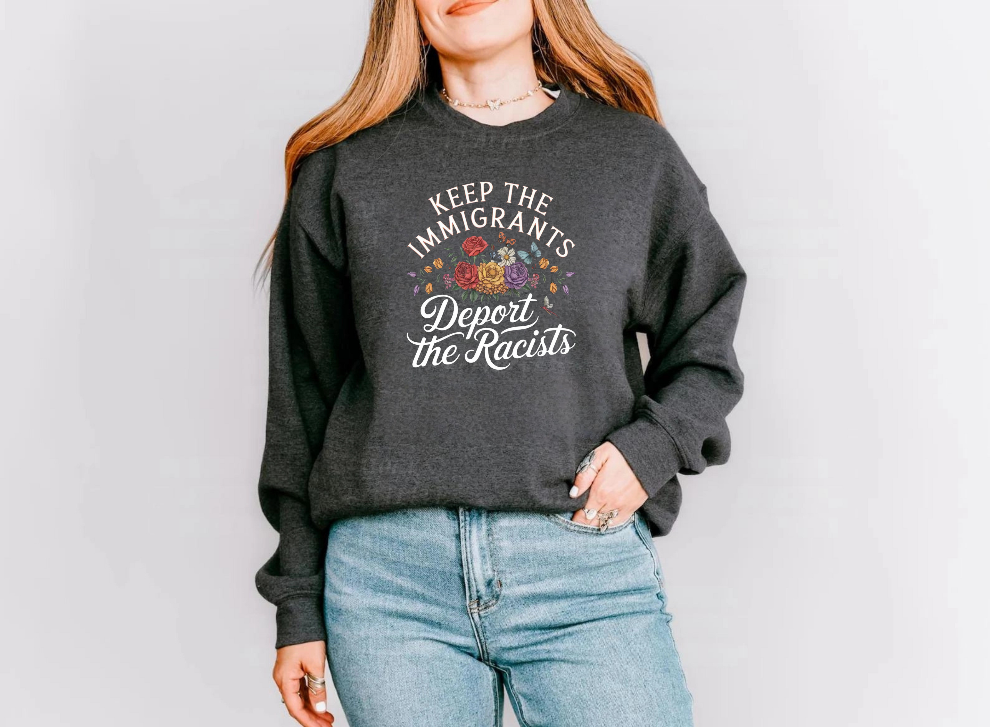 Keep the Immigrants, Deport the Racists - Sweatshirt