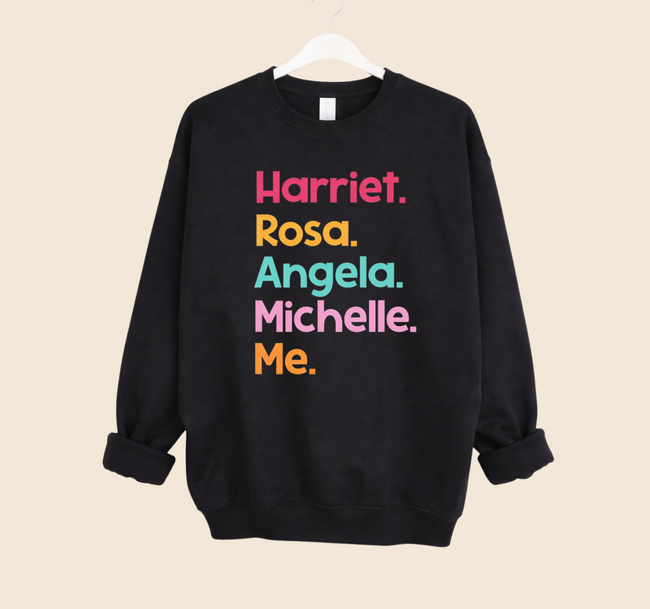 Harriet. Rosa. Angela. Michelle. Me. Crewneck