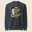 Resistance Becomes Duty Crewneck
