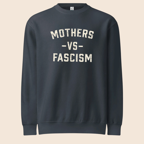 Mothers vs. Fascism Crewneck
