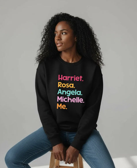 Harriet. Rosa. Angela. Michelle. Me. Crewneck
