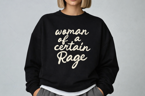 Woman of a Certain Rage Crewneck