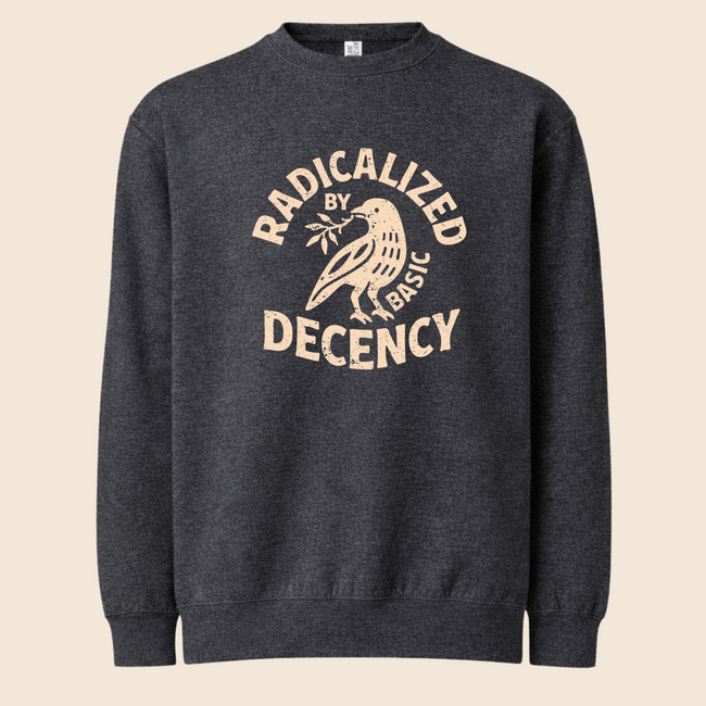 Radicalized by Basic Decency Crewneck
