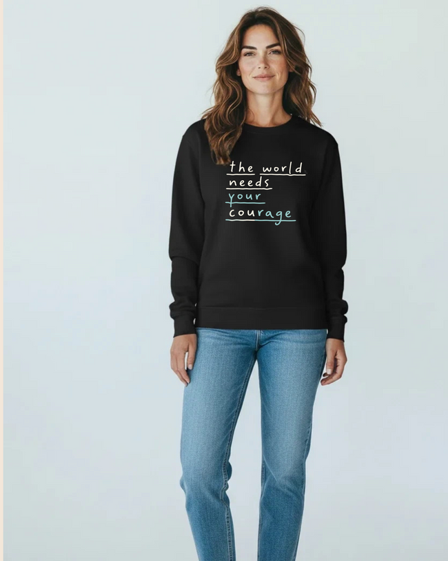 The World Needs Your Courage Crewneck