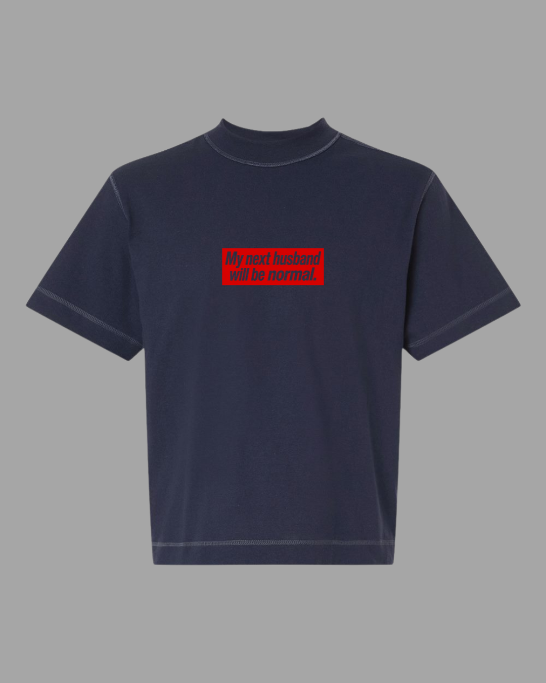 My Next Husband Will Be Normal Mid Length Tee