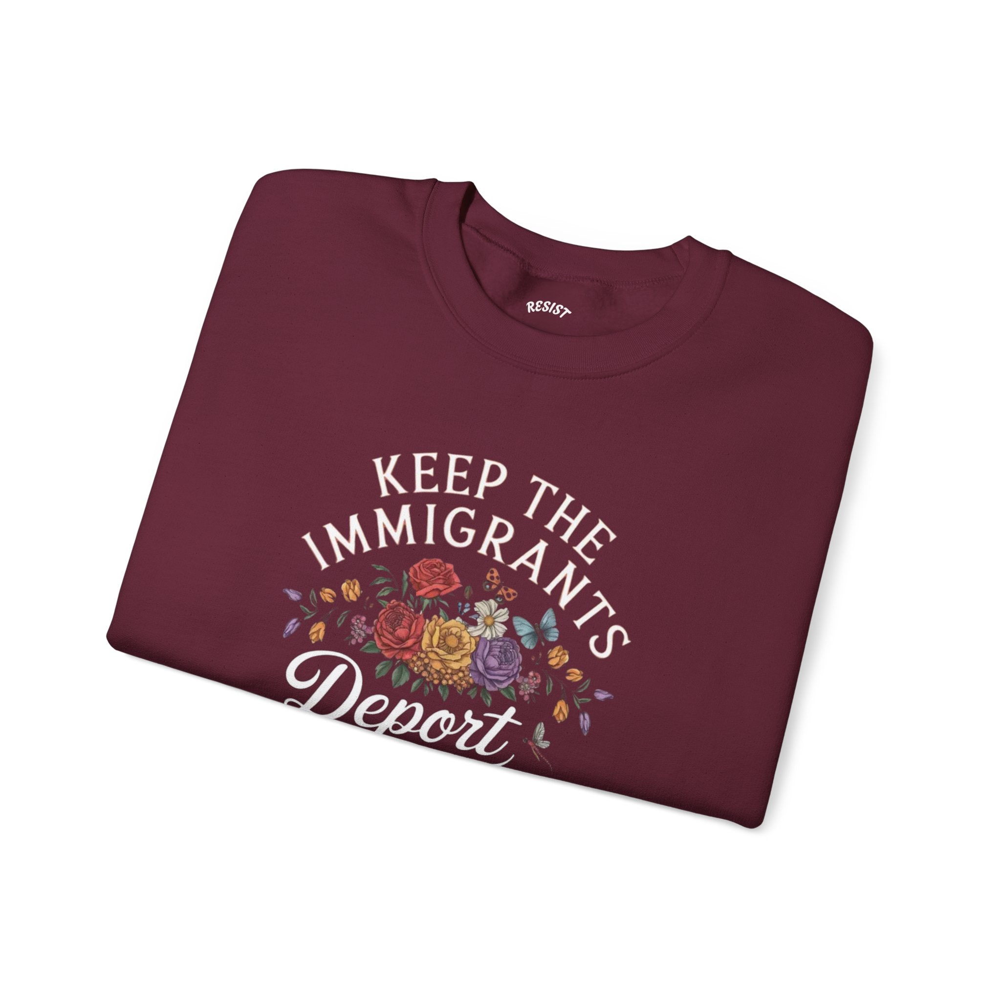 Keep the Immigrants, Deport the Racists - Sweatshirt