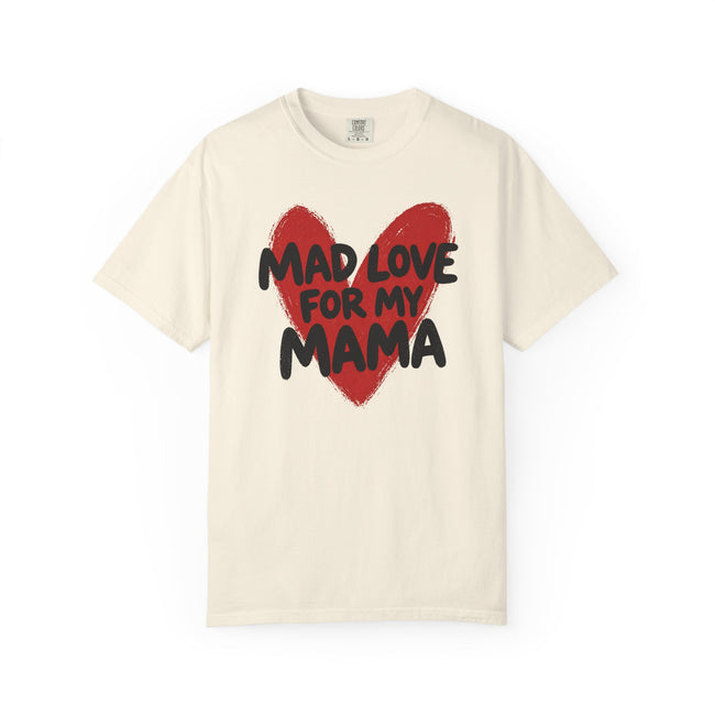Mad Love For My Mama Tee