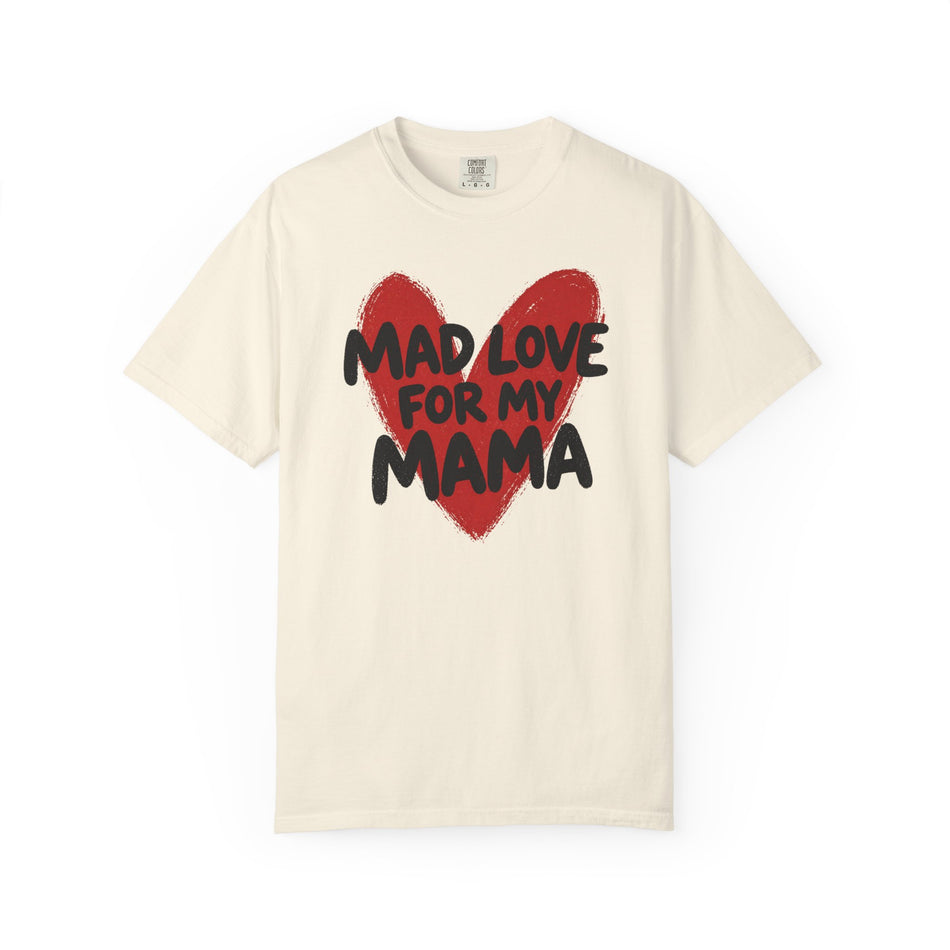 Mad Love For My Mama Tee