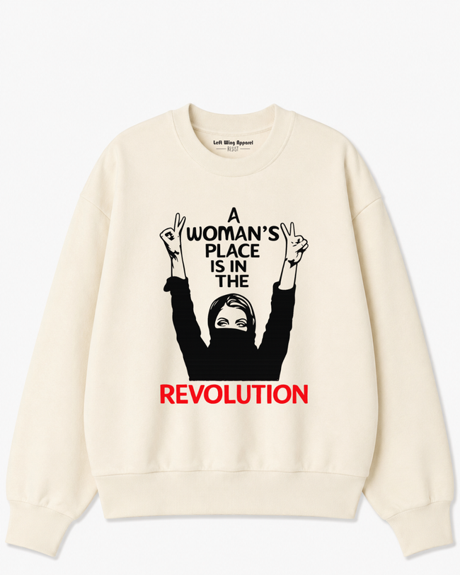 A Woman’s Place Is in the Revolution Crewneck Sweatshirt