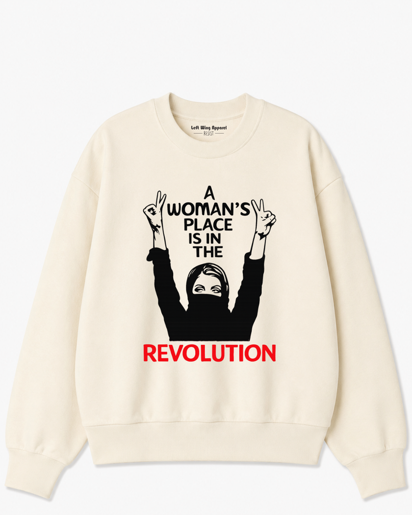 A Woman’s Place Is in the Revolution Crewneck Sweatshirt