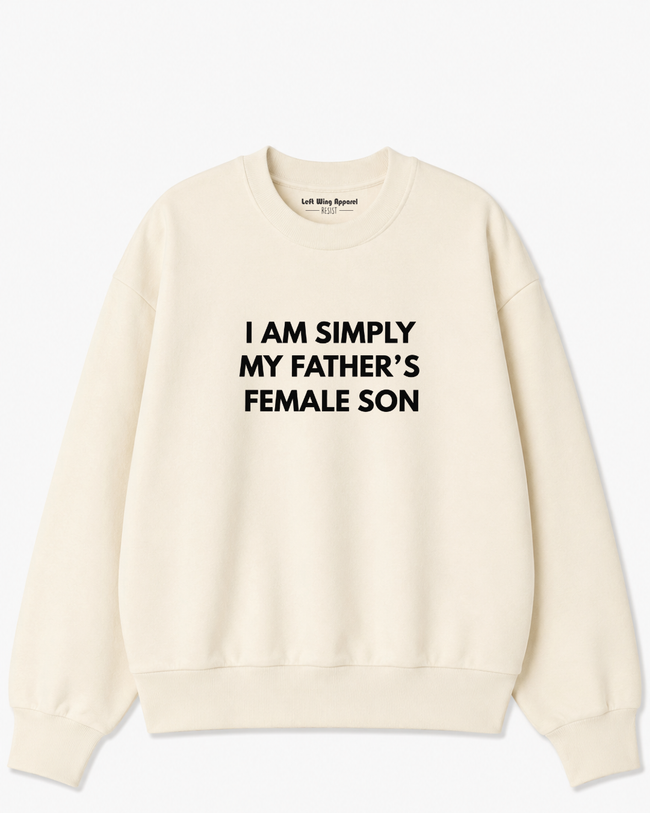 My Father’s Female Son Crewneck Sweatshirt