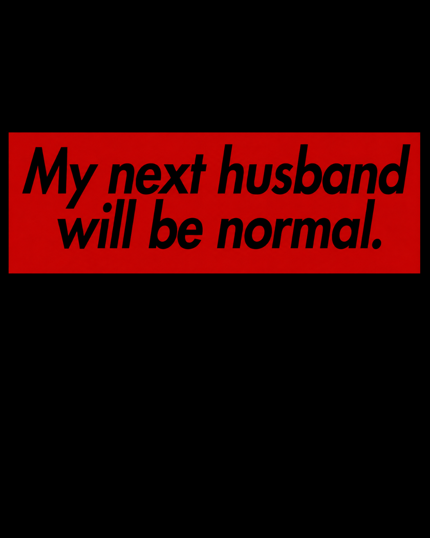 My Next Husband Will Be Normal Crewneck Sweatshirt