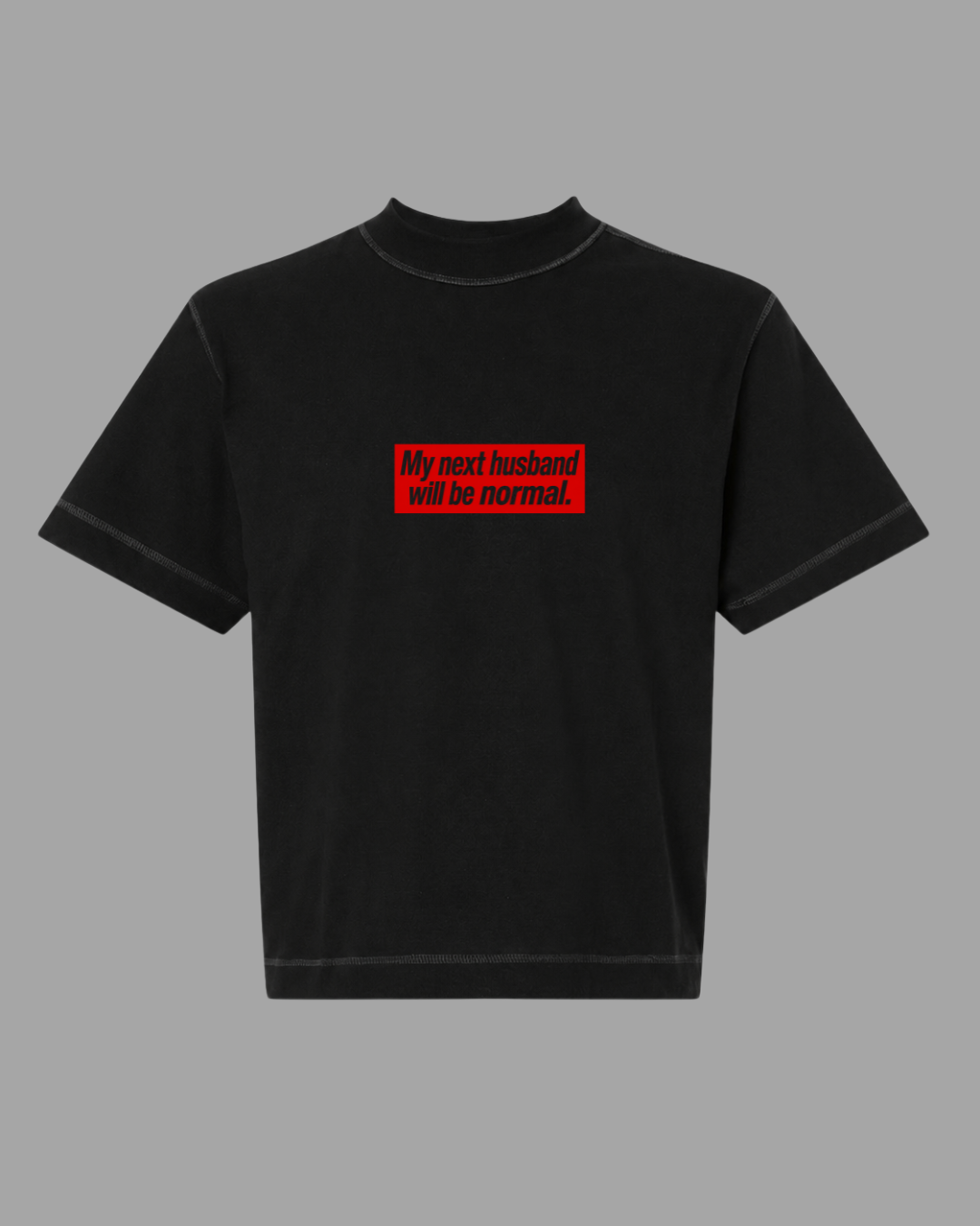 My Next Husband Will Be Normal Mid Length Tee