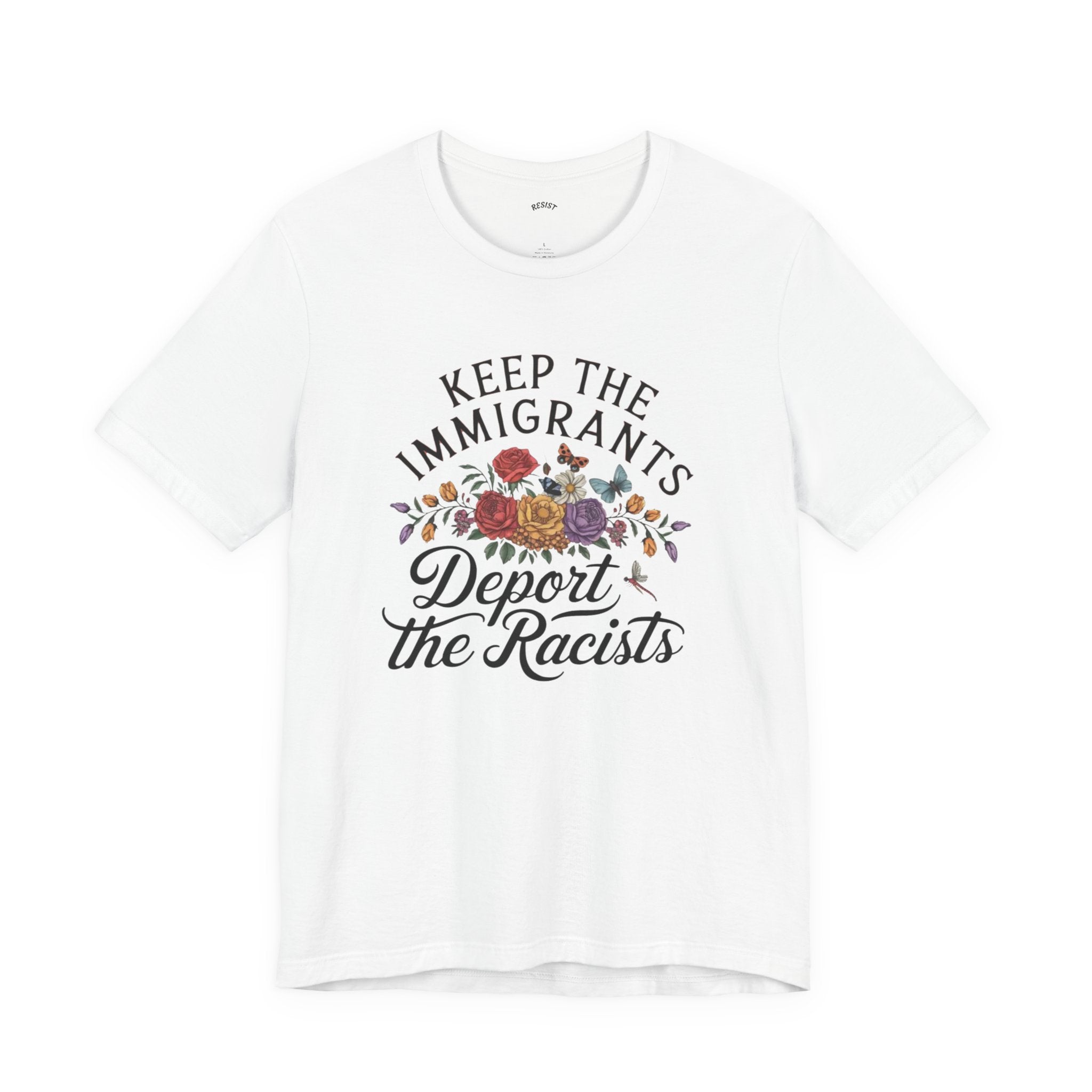 Keep the Immigrants, Deport the Racists T-Shirt