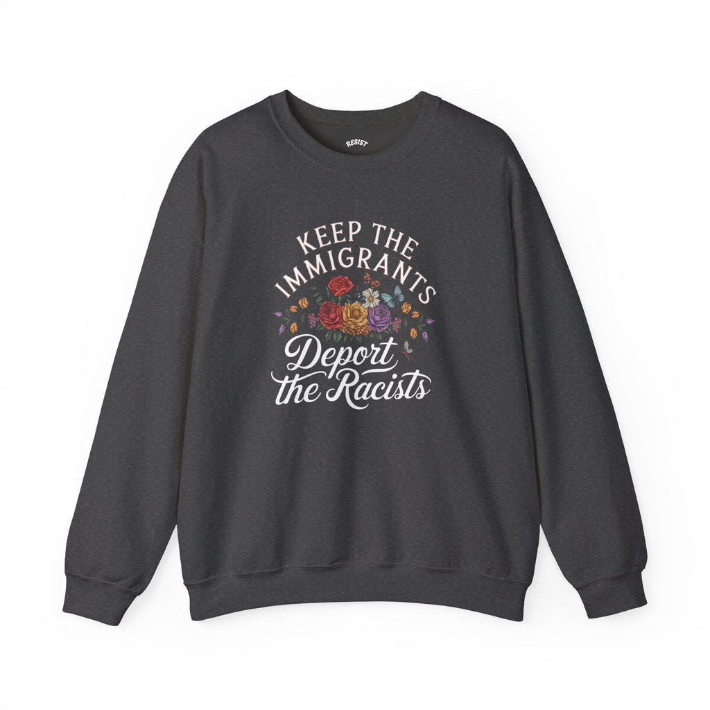 Keep the Immigrants, Deport the Racists - Sweatshirt