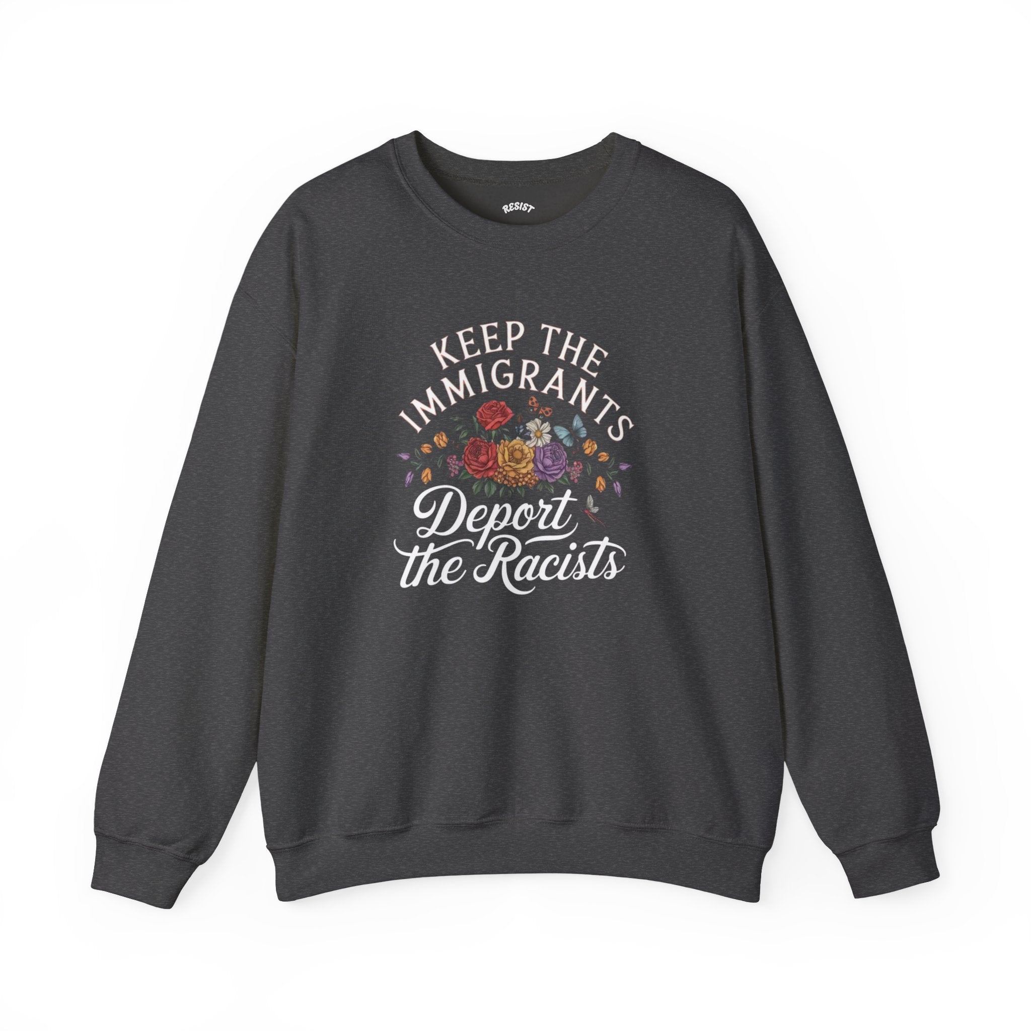 Keep the Immigrants, Deport the Racists - Sweatshirt