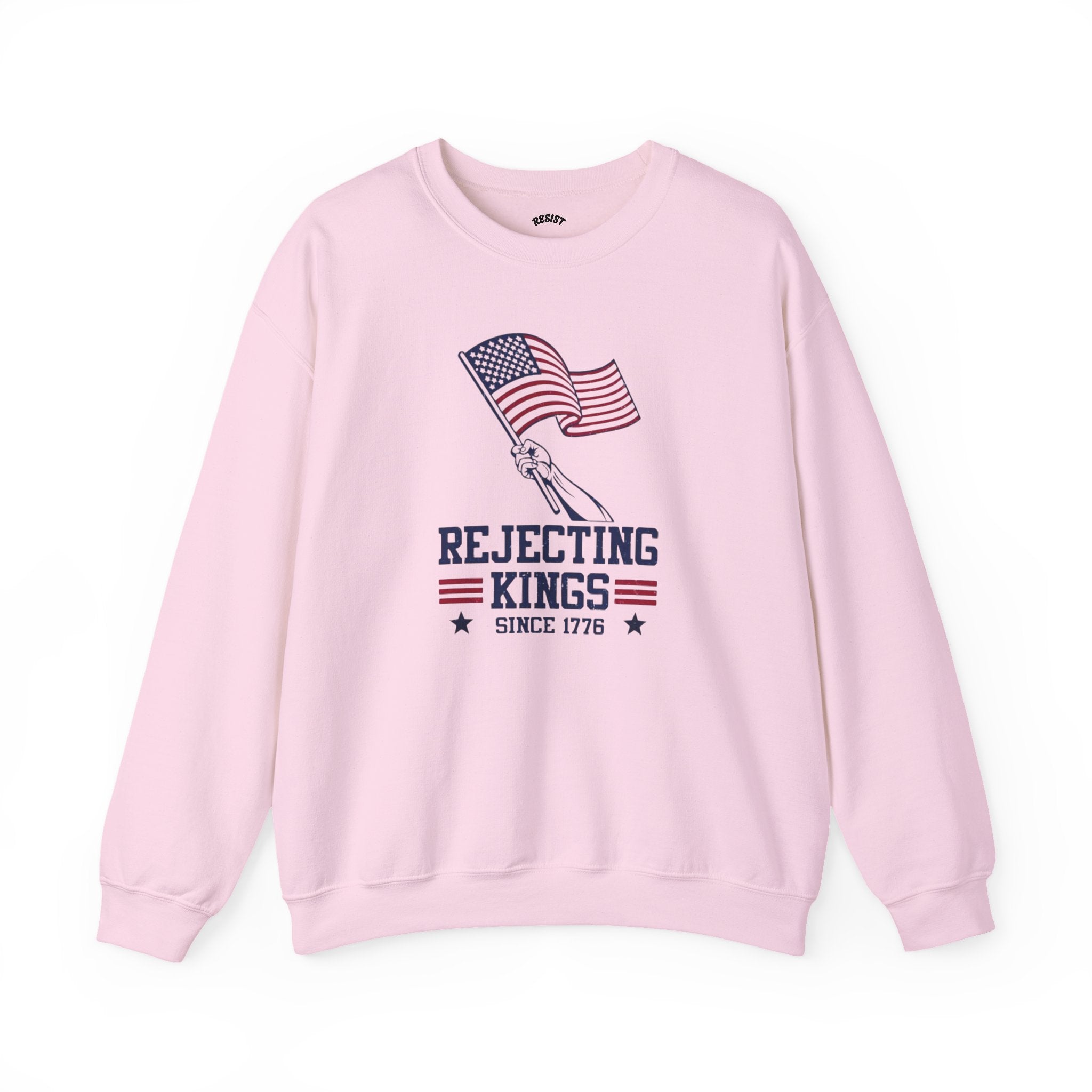 Rejecting Kings Since 1776 Sweatshirt
