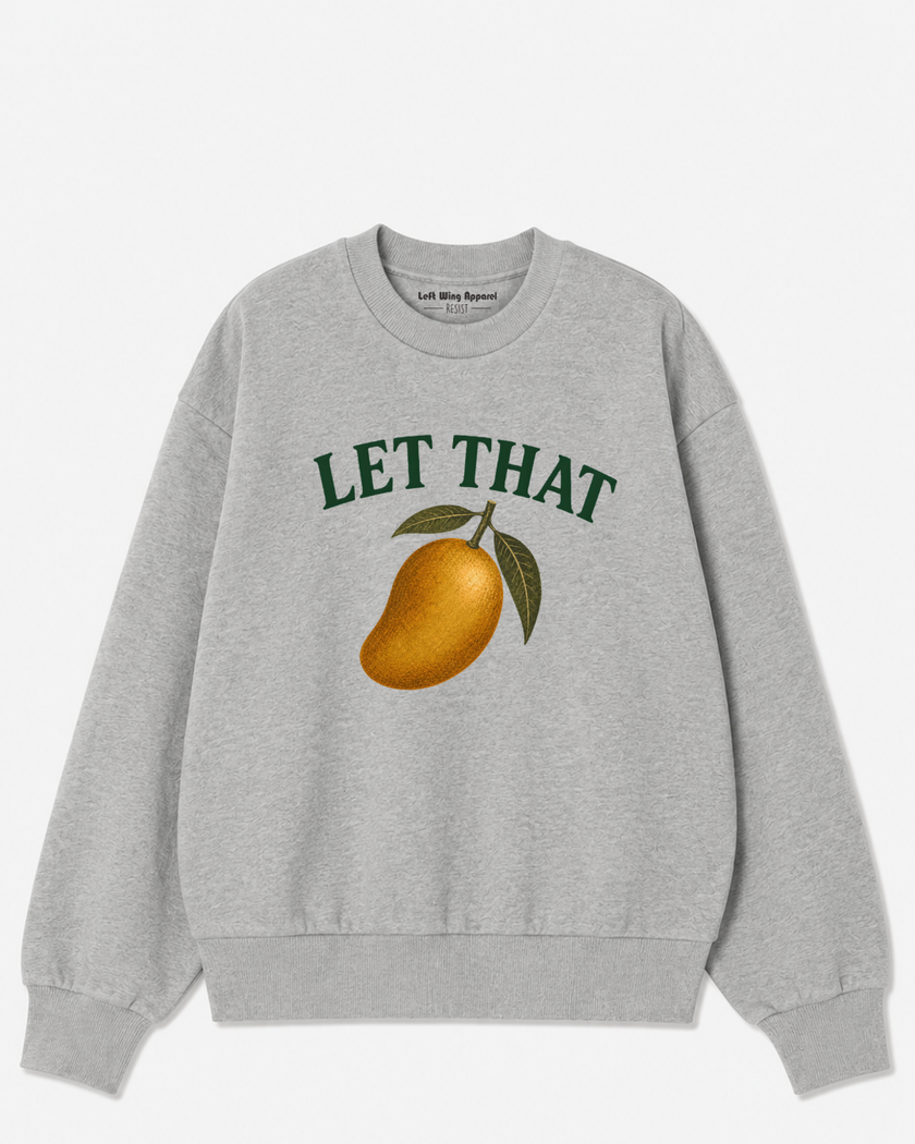 Let That Mango Crewneck Sweatshirt