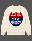 You Are American Crewneck Sweatshirt