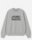 My Father’s Female Son Crewneck Sweatshirt