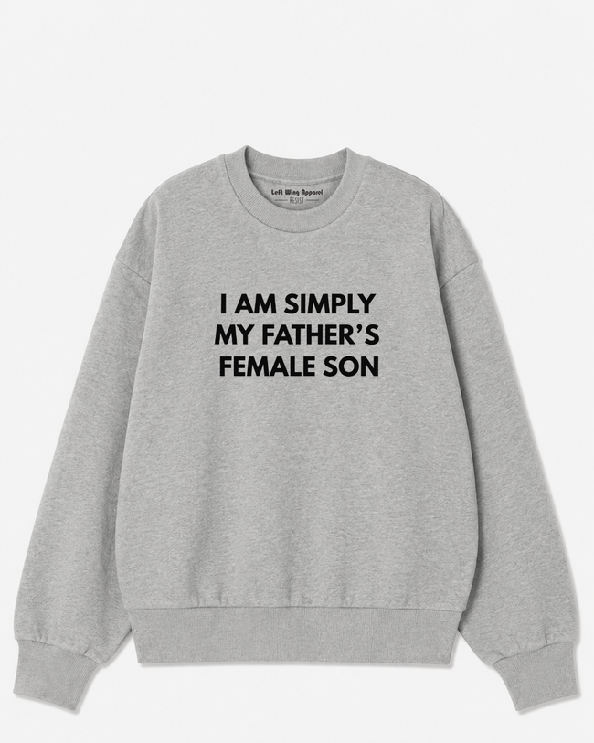 My Father’s Female Son Crewneck Sweatshirt