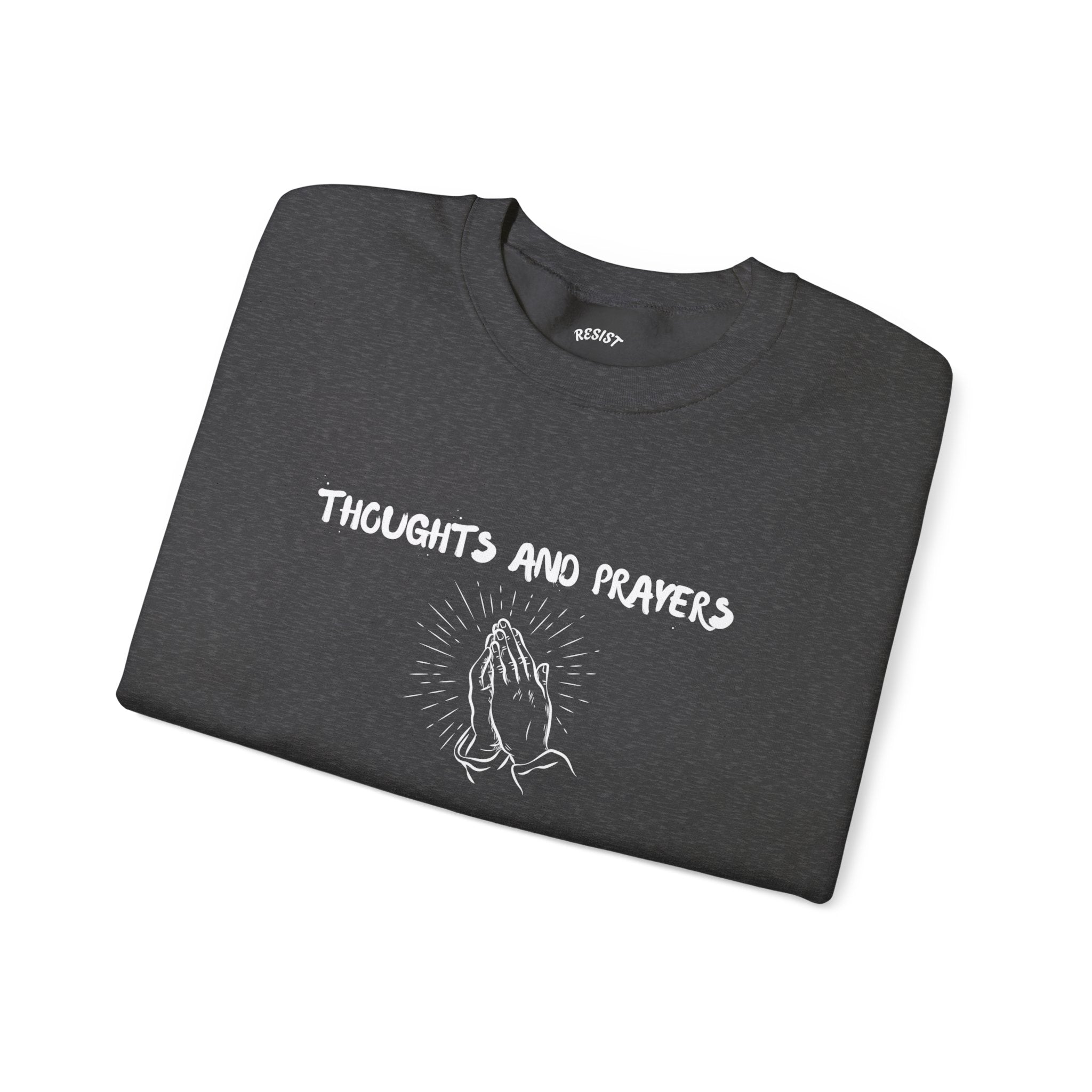 Thoughts and Prayers Sweatshirt