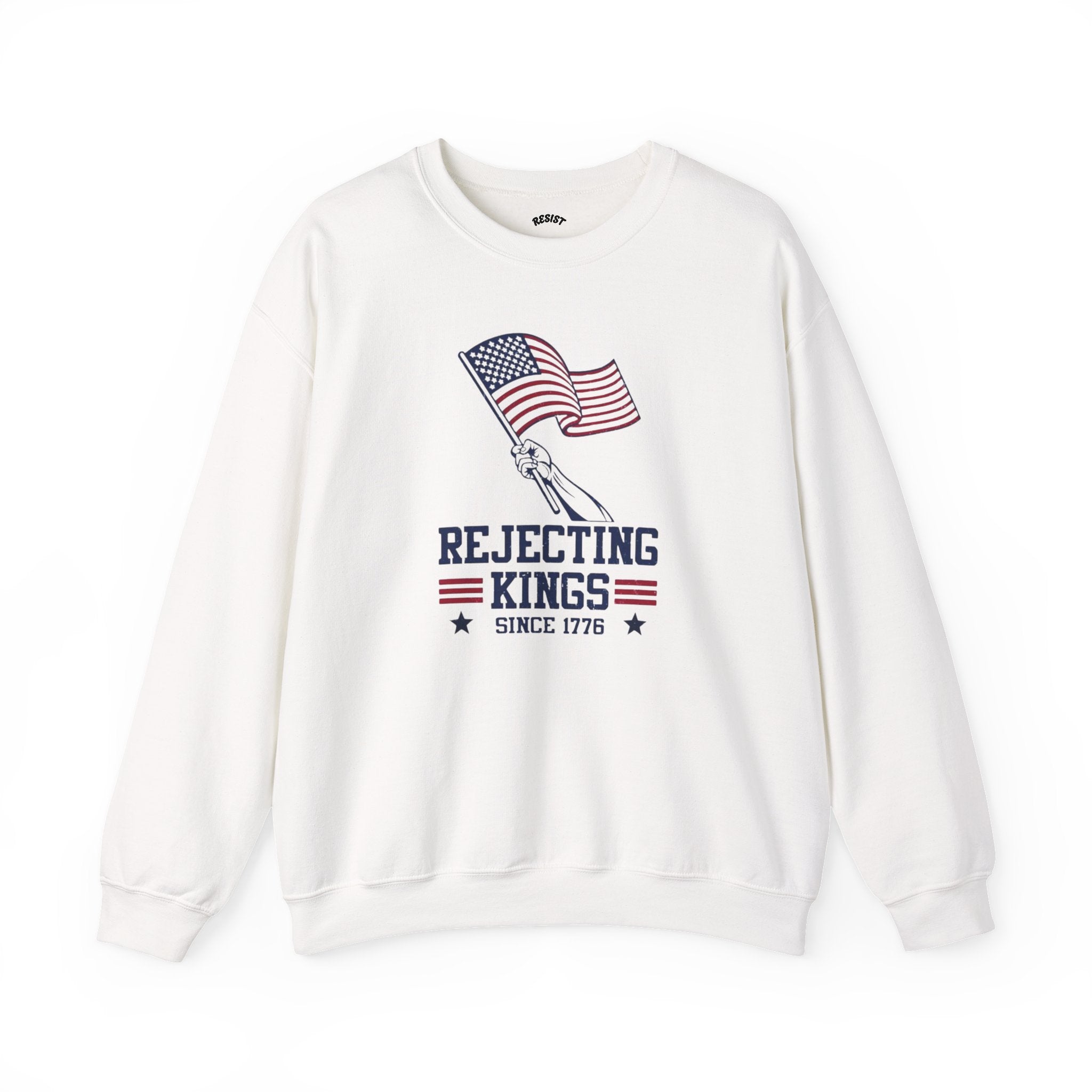 Rejecting Kings Since 1776 Sweatshirt
