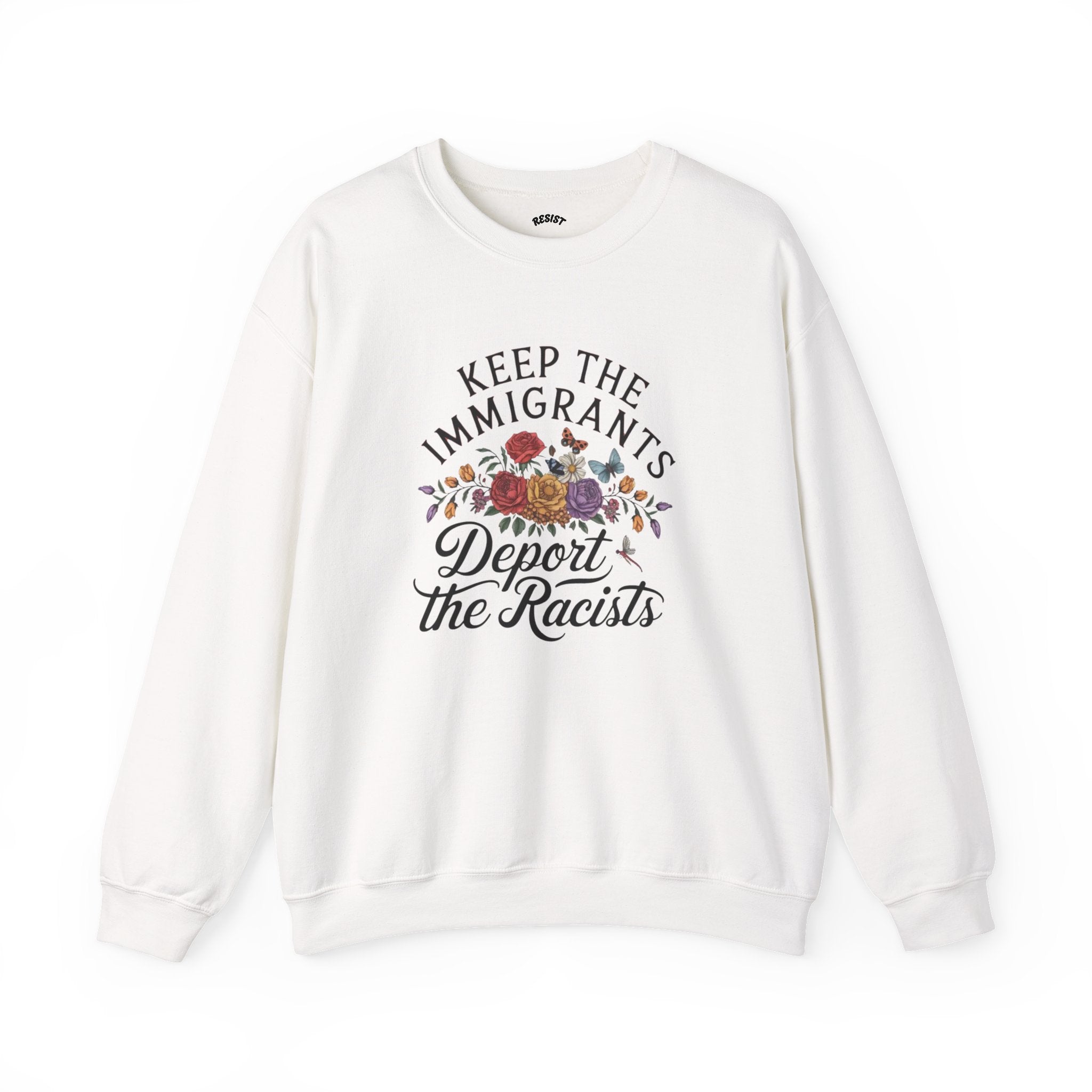 Keep the Immigrants, Deport the Racists - Sweatshirt