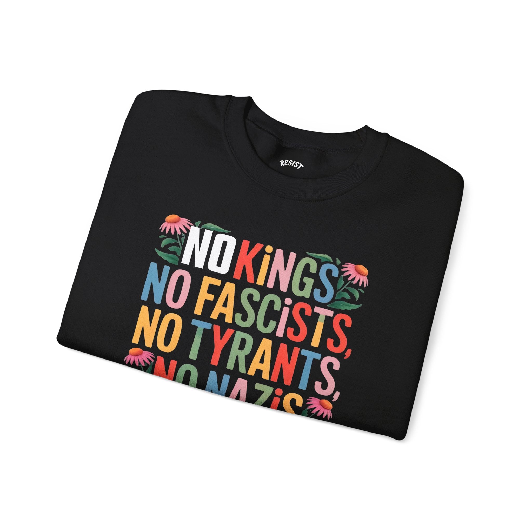 No Kings, No Fascists, No Tyrants Sweatshirt
