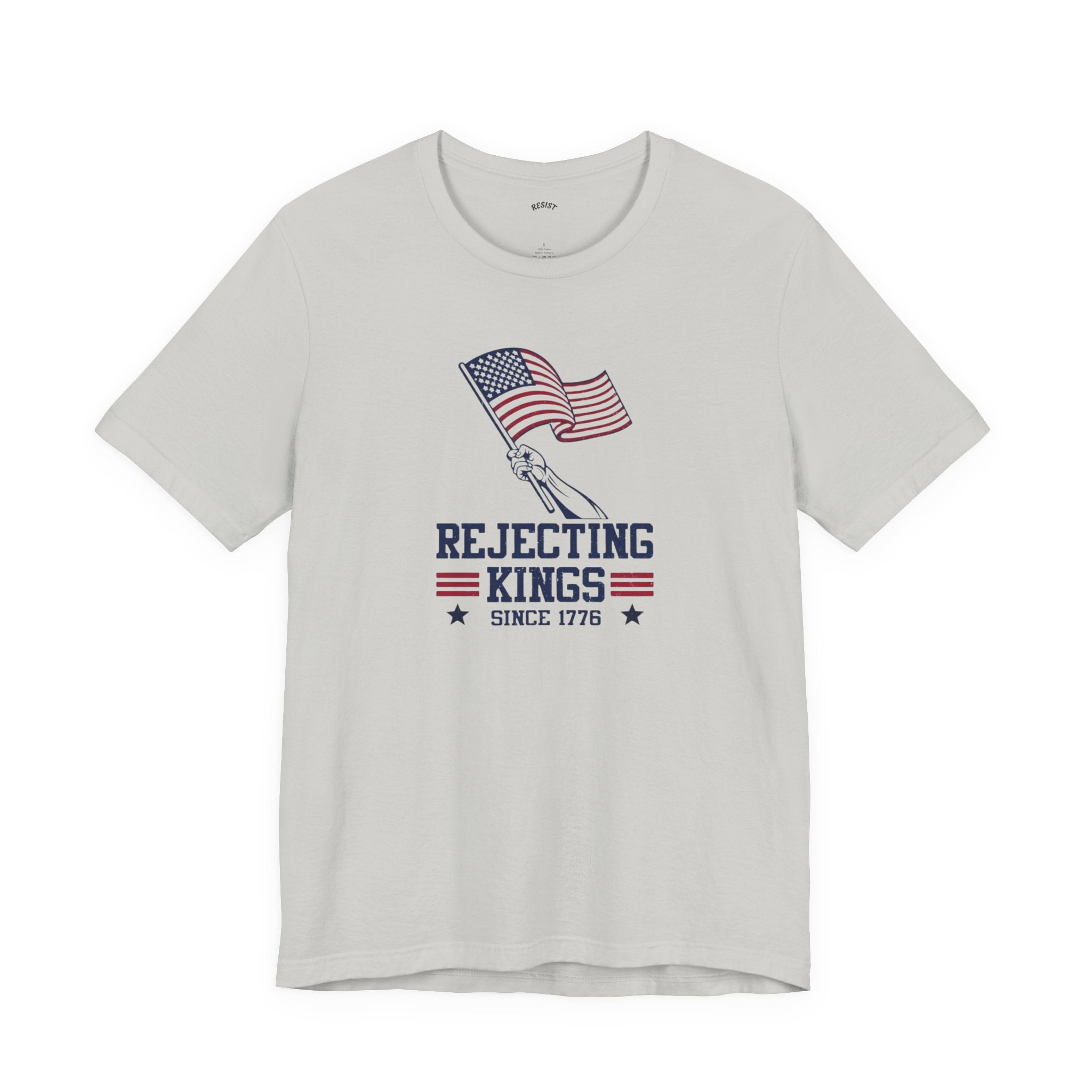 Rejecting Kings Since 1776 T-Shirt